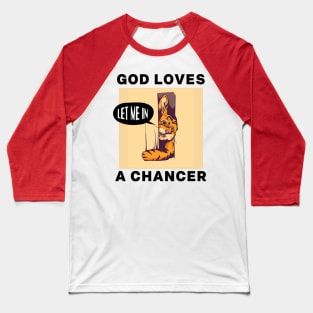 God Loves A Chancer Funny Tiktok Meme Baseball T-Shirt